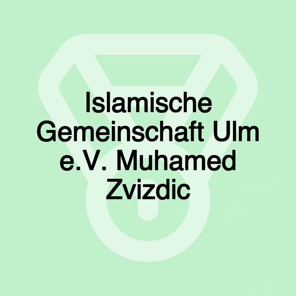 Islamische Gemeinschaft Ulm e.V. Muhamed Zvizdic