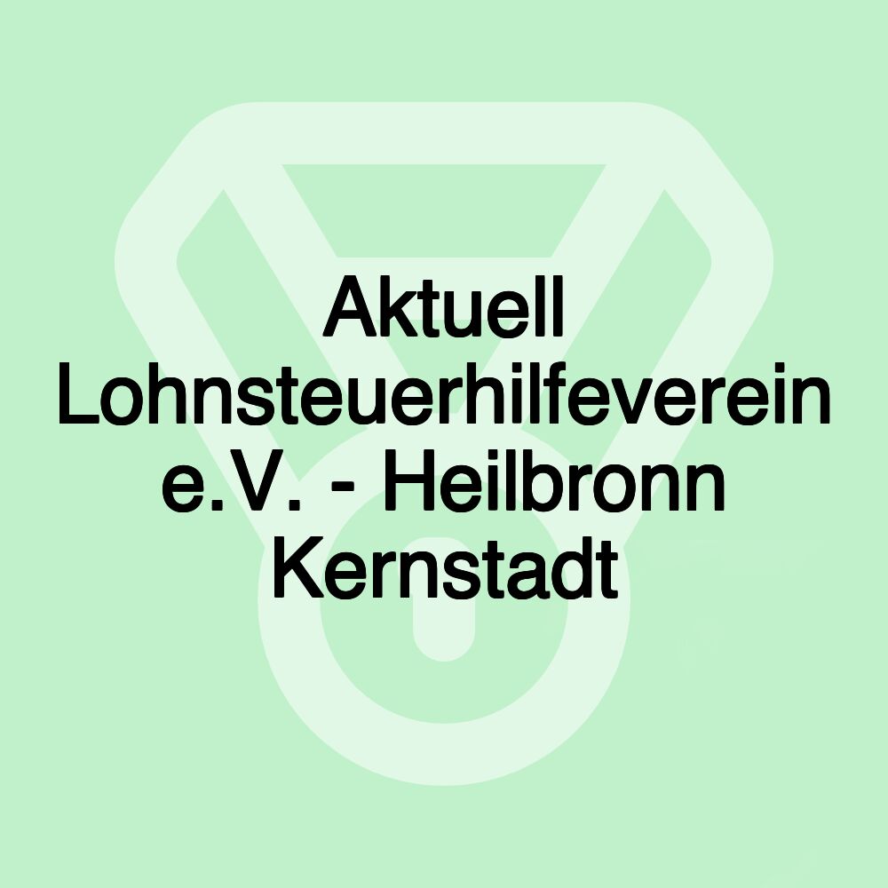 Aktuell Lohnsteuerhilfeverein e.V. - Heilbronn Kernstadt