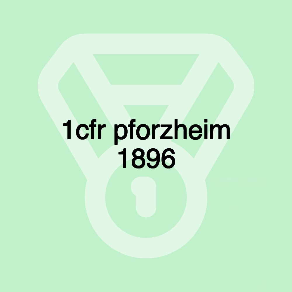 1cfr pforzheim 1896