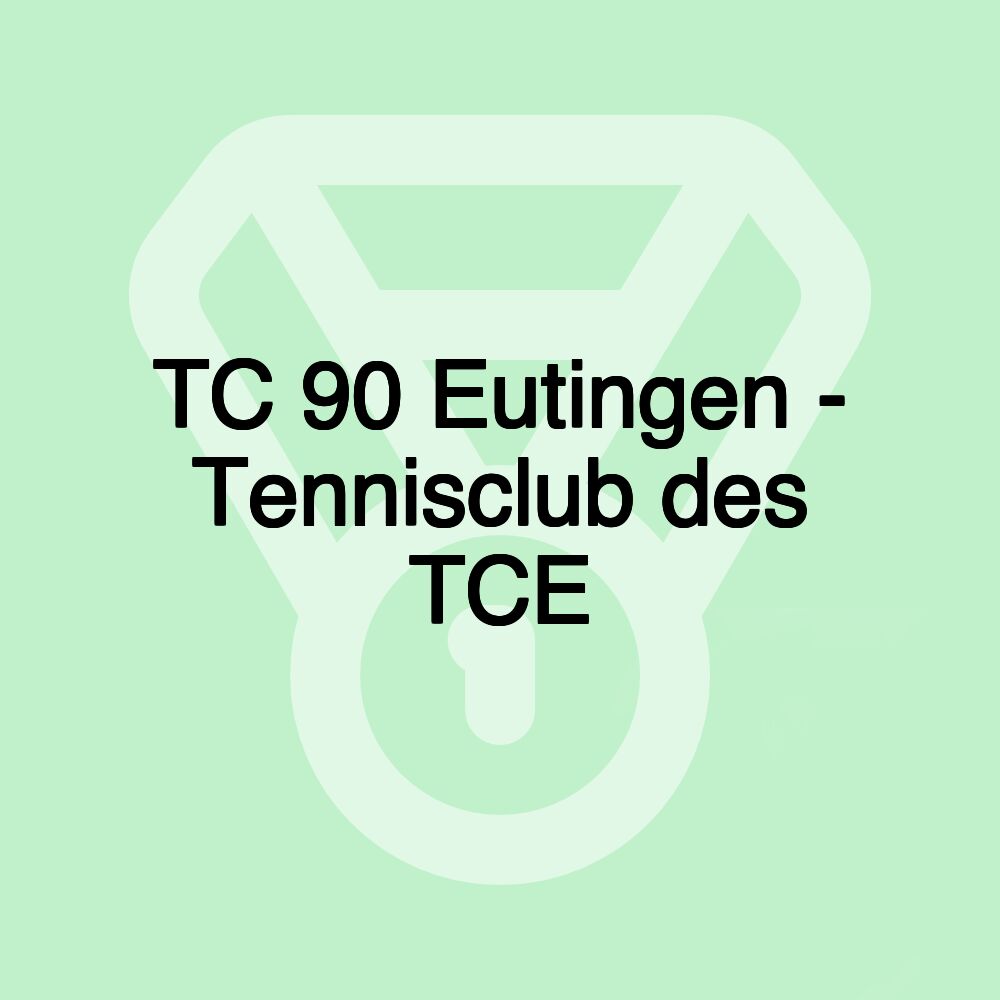 TC 90 Eutingen - Tennisclub des TCE
