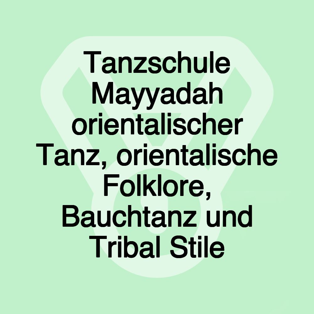Tanzschule Mayyadah orientalischer Tanz, orientalische Folklore, Bauchtanz und Tribal Stile