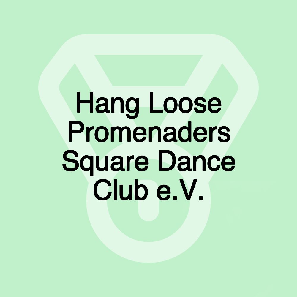 Hang Loose Promenaders Square Dance Club e.V.