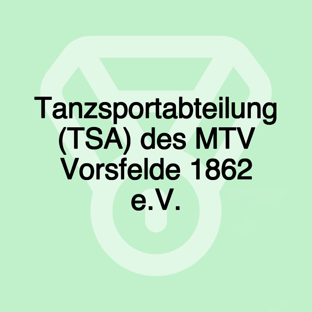 Tanzsportabteilung (TSA) des MTV Vorsfelde 1862 e.V. Tanzsportabteilung (TSA) des MTV Vorsfelde 1862 e.V.