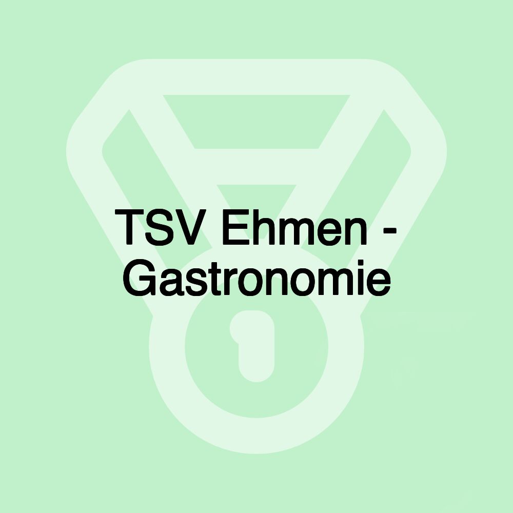 TSV Ehmen - Gastronomie