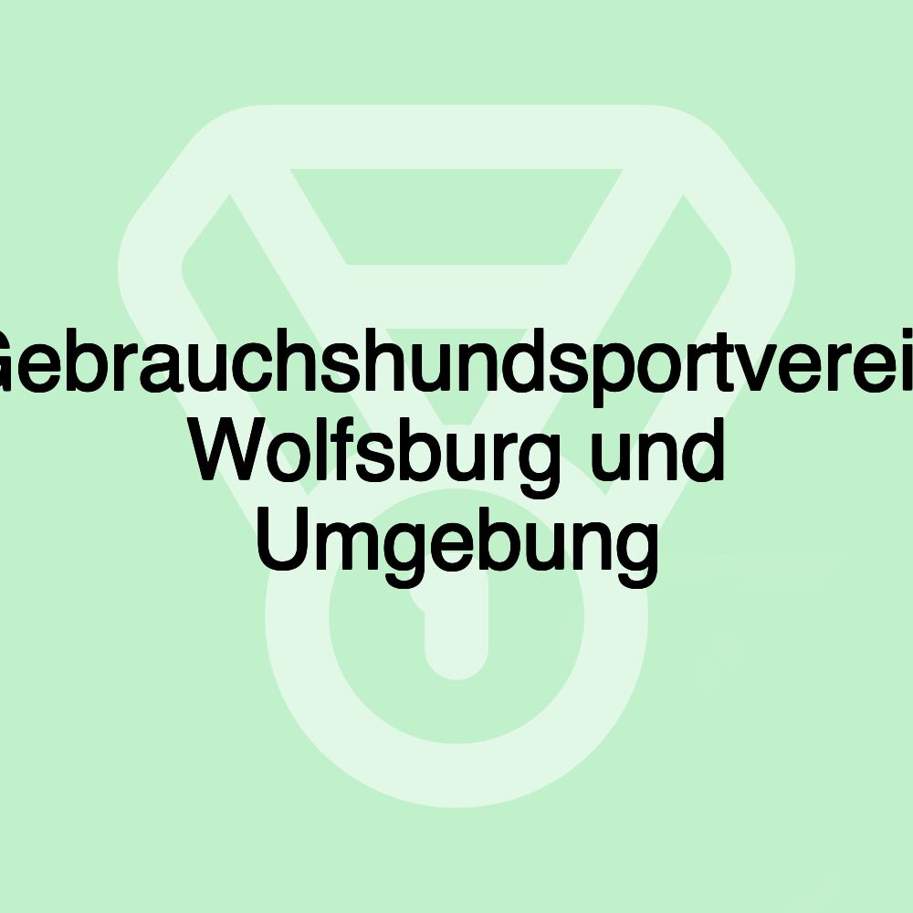 Gebrauchshundsportverein Wolfsburg und Umgebung Gebrauchshundsportverein Wolfsburg und Umgebung