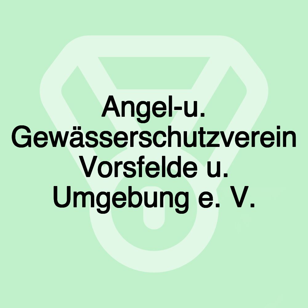 Angel-u. Gewässerschutzverein Vorsfelde u. Umgebung e. V.