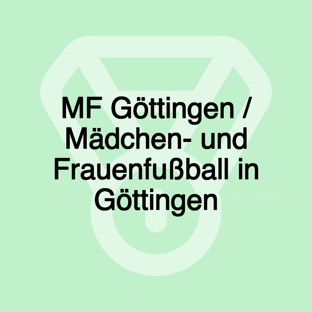 MF Göttingen / Mädchen- und Frauenfußball in Göttingen MF Göttingen / Mädchen- und Frauenfußball in Göttingen