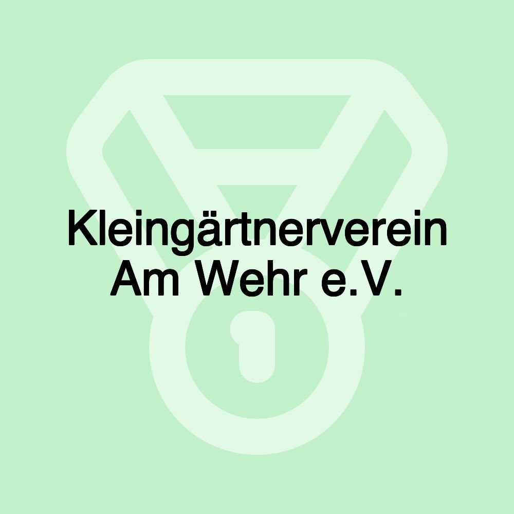 Kleingärtnerverein Am Wehr e.V. Kleingärtnerverein Am Wehr e.V.