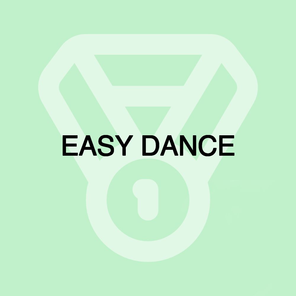 EASY DANCE EASY DANCE