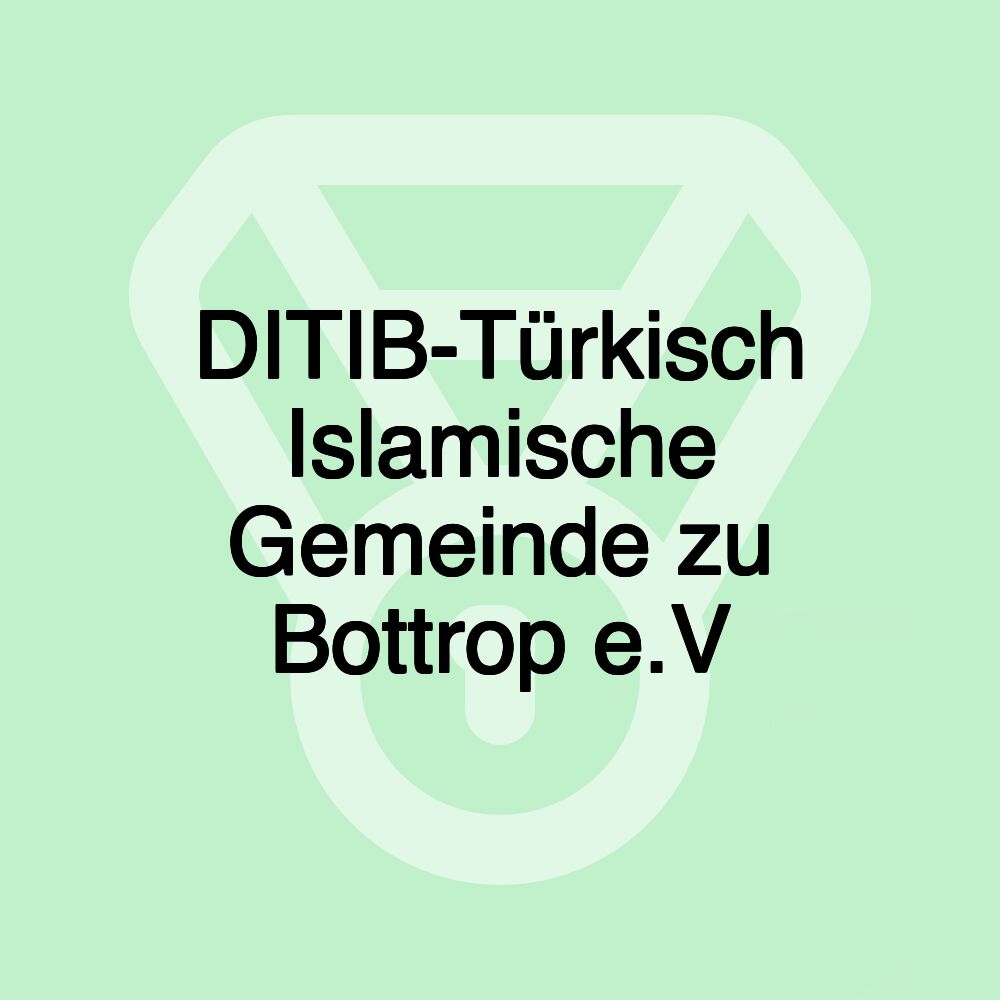 DITIB-Türkisch Islamische Gemeinde zu Bottrop e.V