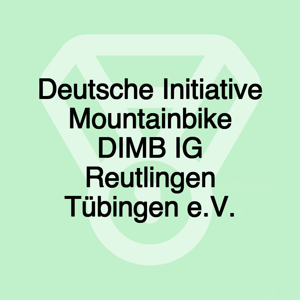 Deutsche Initiative Mountainbike DIMB IG Reutlingen Tübingen e.V. Deutsche Initiative Mountainbike DIMB IG Reutlingen Tübingen e.V.