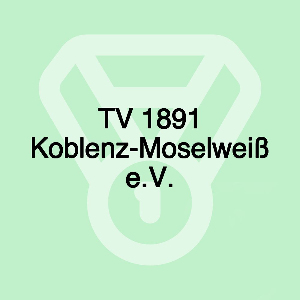 TV 1891 Koblenz-Moselweiß e.V. TV 1891 Koblenz-Moselweiß e.V.