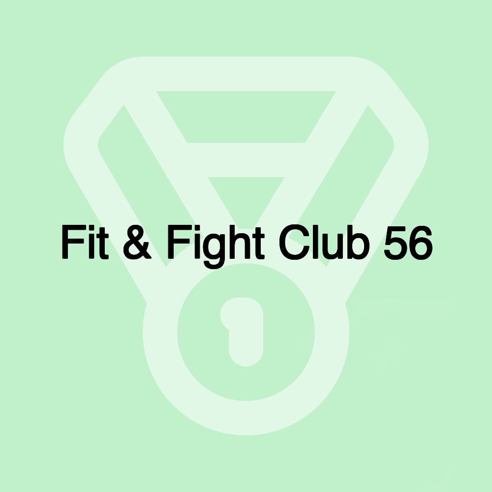 Fit & Fight Club 56