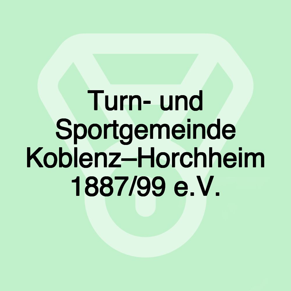 Turn- und Sportgemeinde Koblenz–Horchheim 1887/99 e.V. Turn- und Sportgemeinde Koblenz–Horchheim 1887/99 e.V.