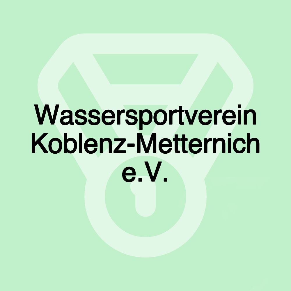 Wassersportverein Koblenz-Metternich e.V. Wassersportverein Koblenz-Metternich e.V.
