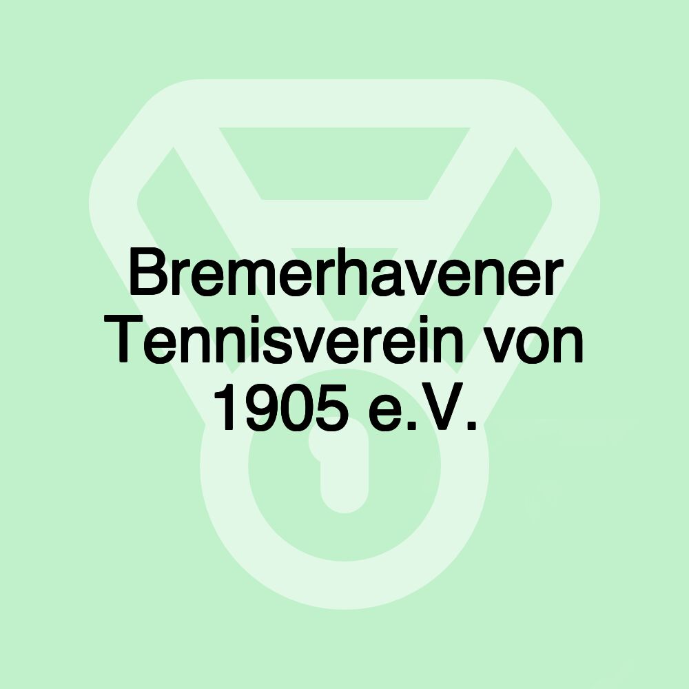 Bremerhavener Tennisverein von 1905 e.V. Bremerhavener Tennisverein von 1905 e.V.