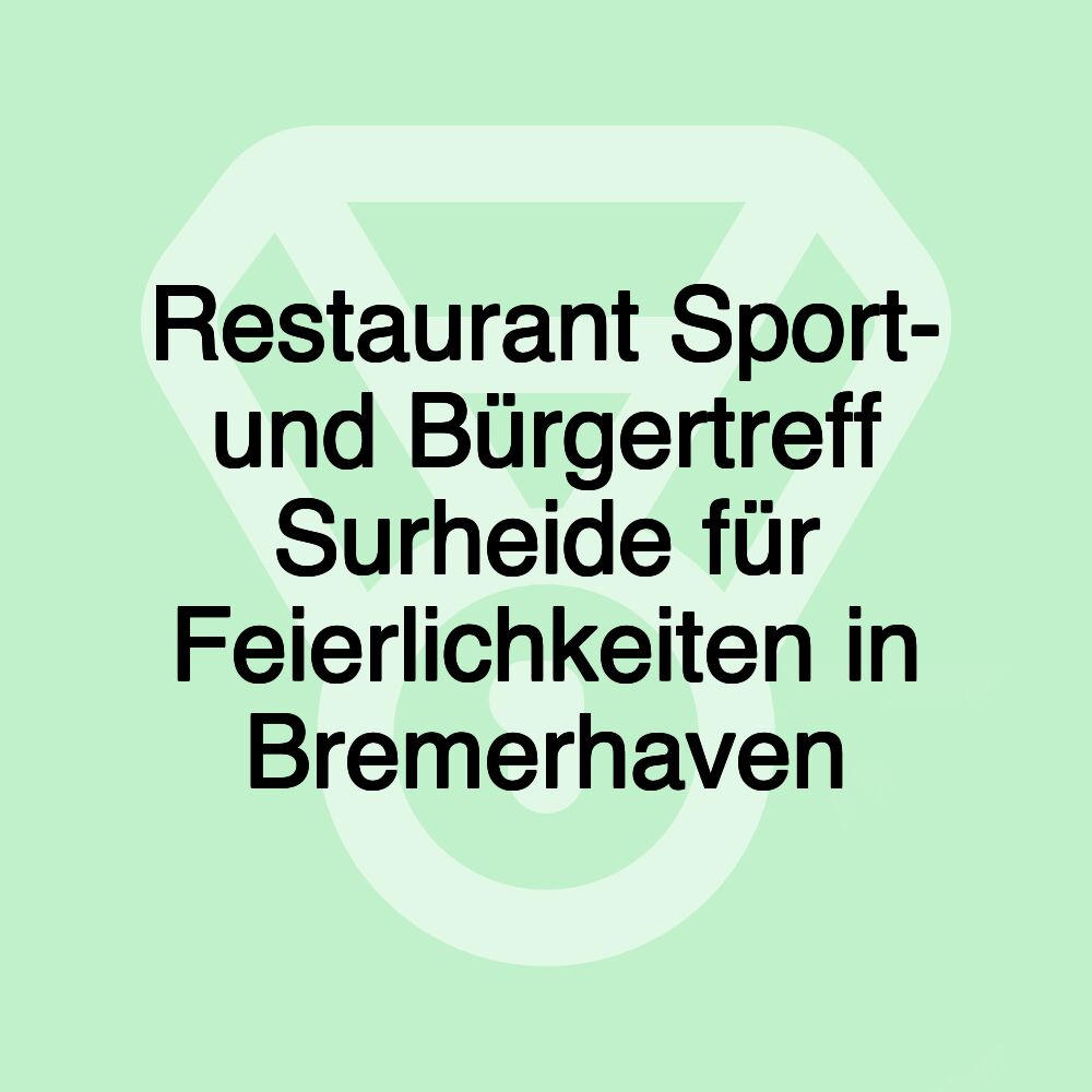 Restaurant Sport- und Bürgertreff Surheide für Feierlichkeiten in Bremerhaven