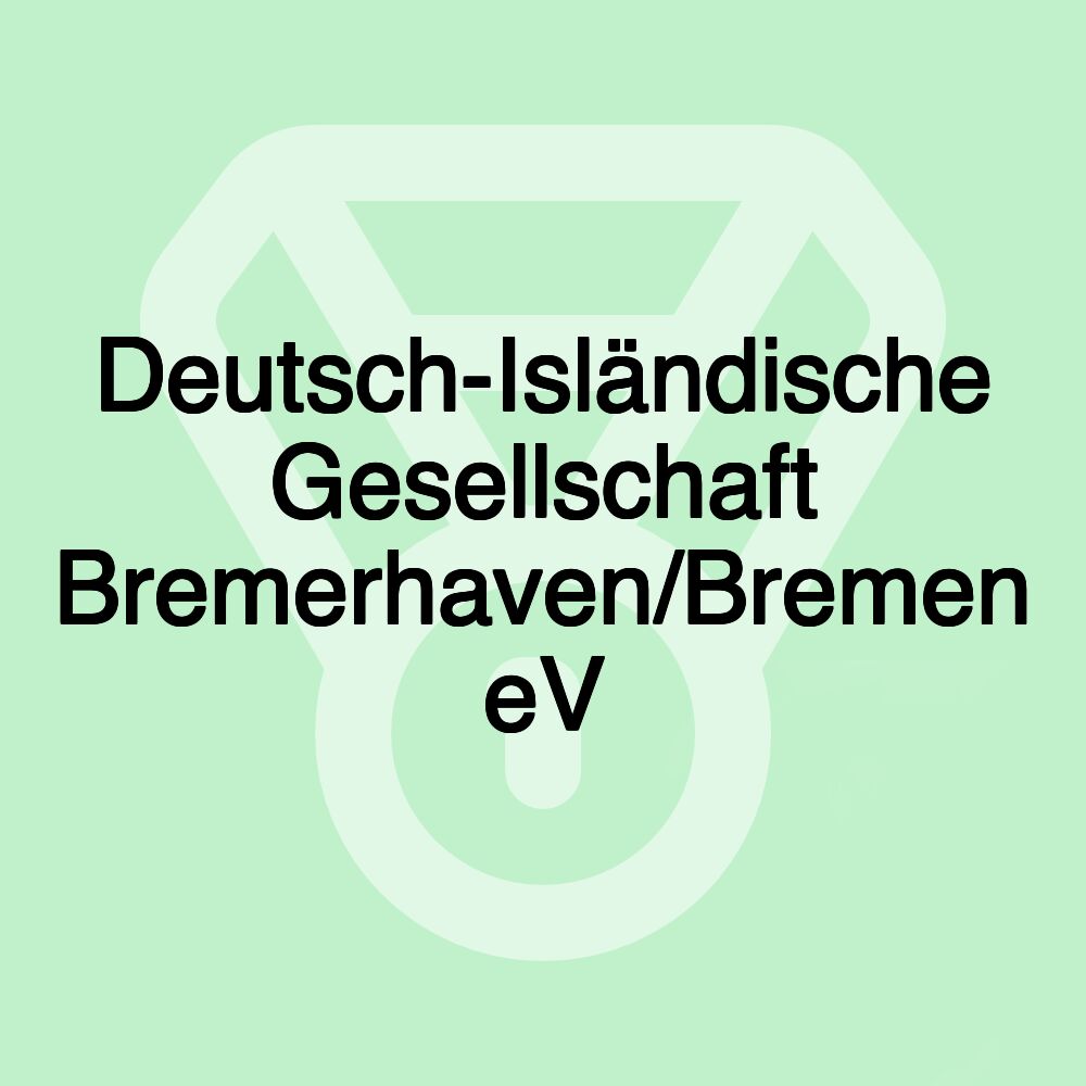 Deutsch-Isländische Gesellschaft Bremerhaven/Bremen eV Deutsch-Isländische Gesellschaft Bremerhaven/Bremen eV