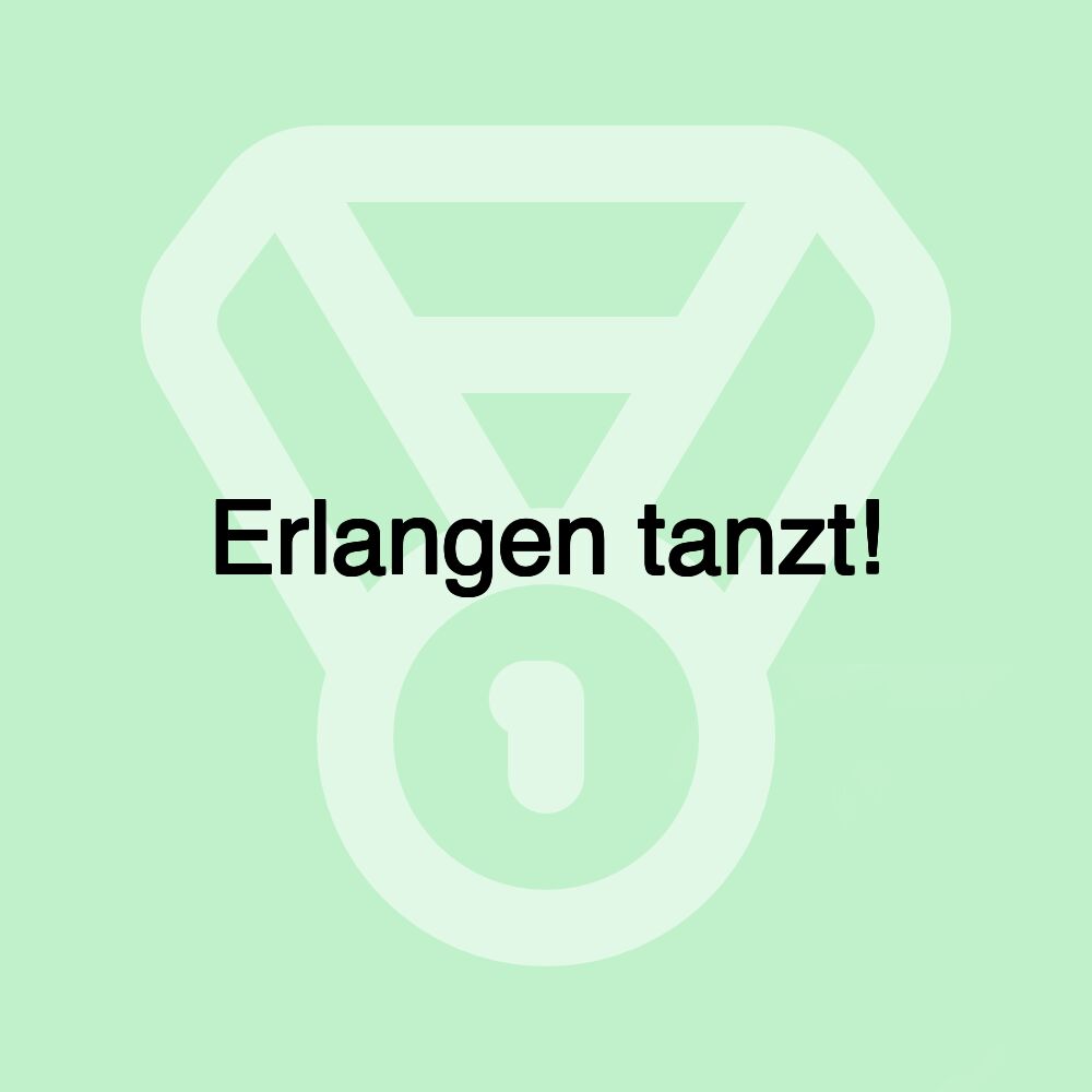 Erlangen tanzt! Erlangen tanzt!