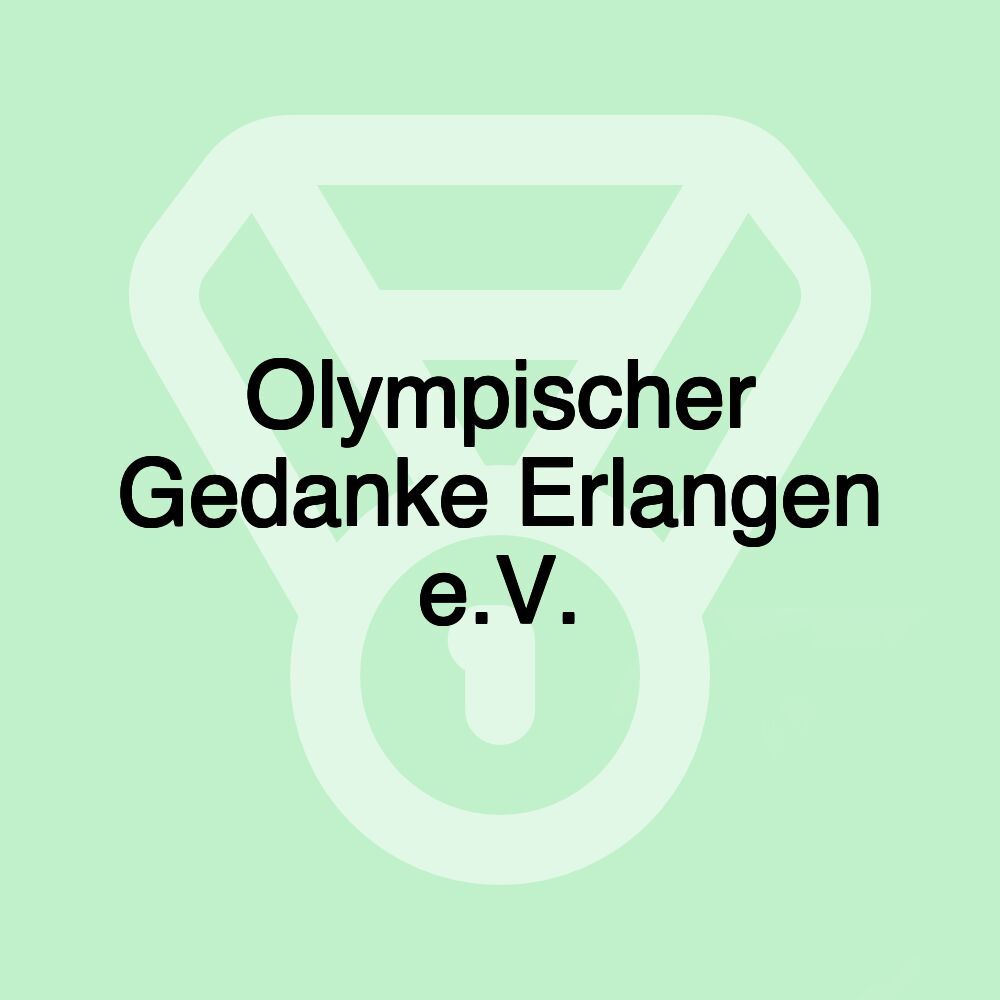 Olympischer Gedanke Erlangen e.V. Olympischer Gedanke Erlangen e.V.