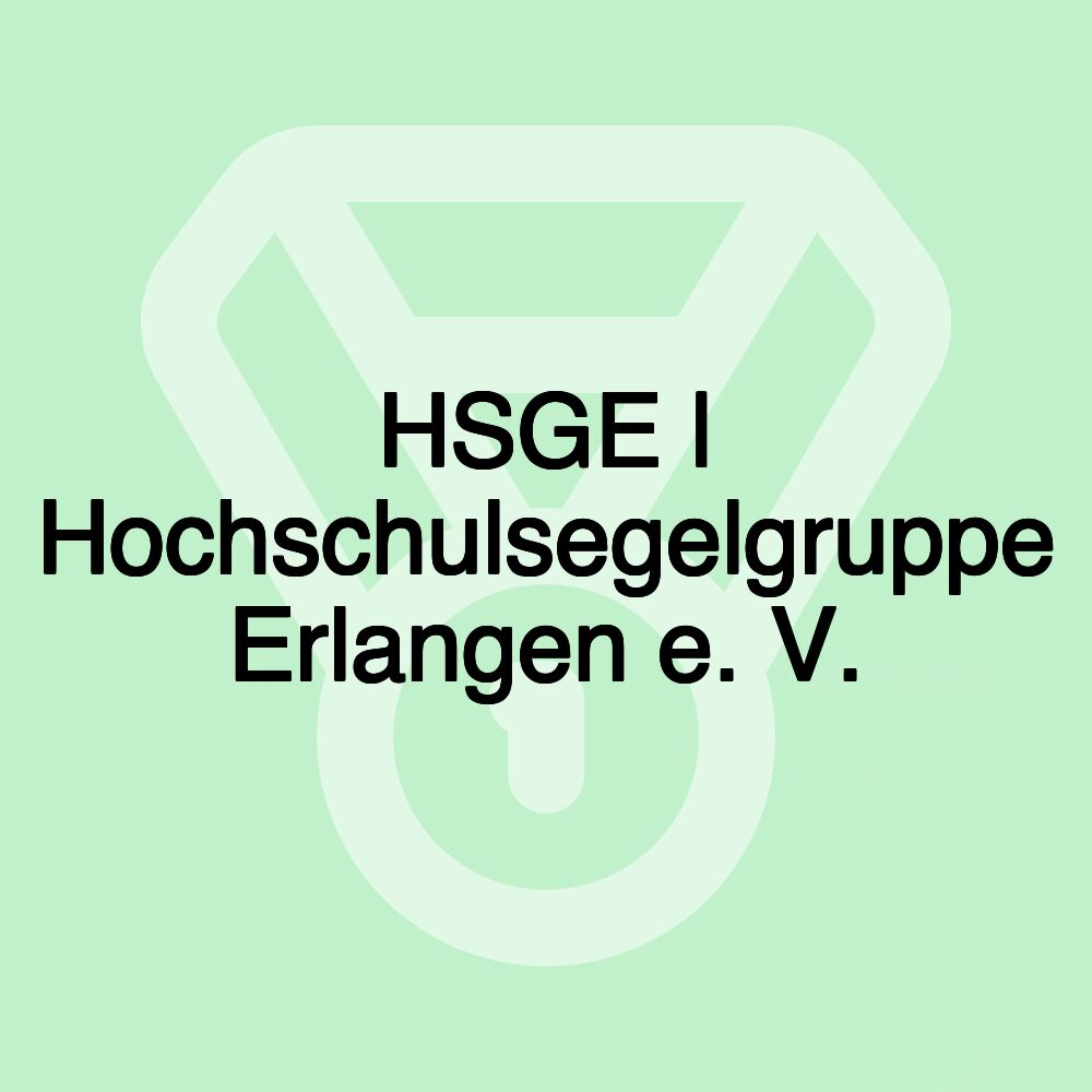 HSGE | Hochschulsegelgruppe Erlangen e. V. HSGE | Hochschulsegelgruppe Erlangen e. V.