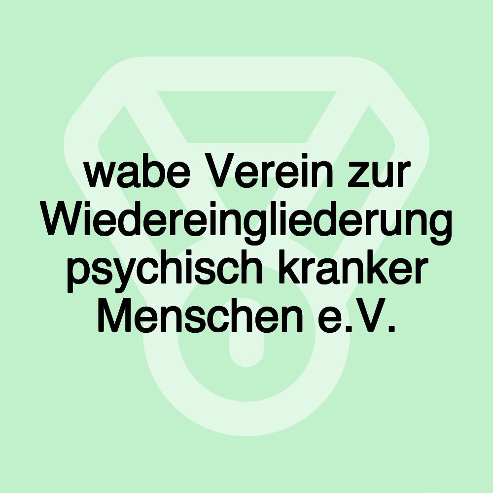wabe Verein zur Wiedereingliederung psychisch kranker Menschen e.V.