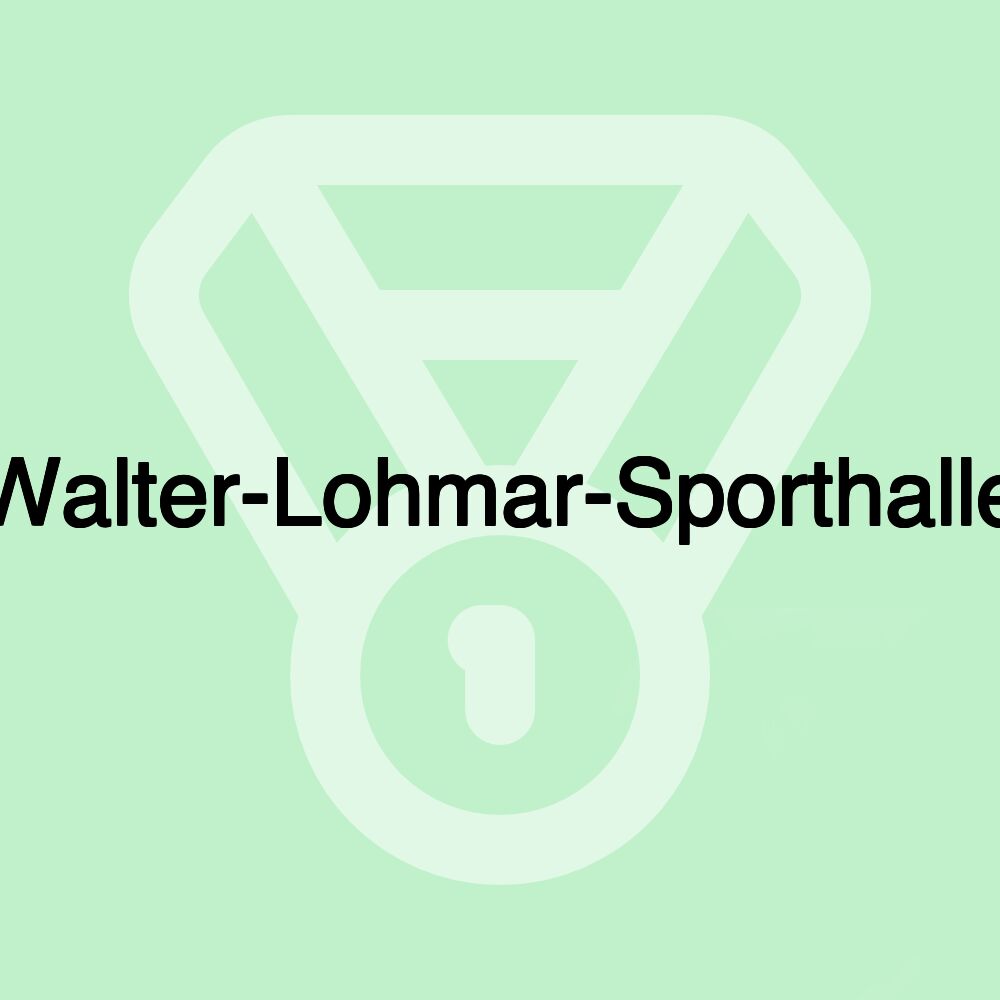 Walter-Lohmar-Sporthalle Walter-Lohmar-Sporthalle
