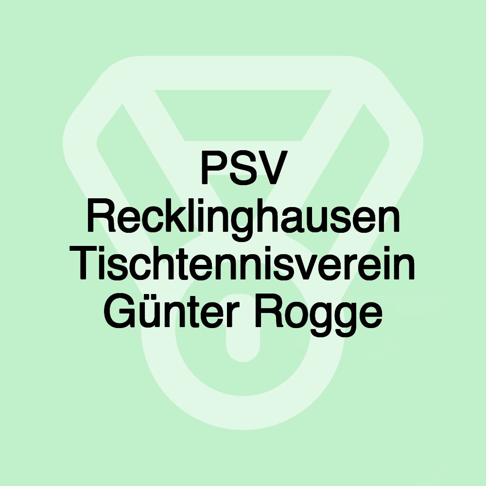 PSV Recklinghausen Tischtennisverein Günter Rogge PSV Recklinghausen Tischtennisverein Günter Rogge