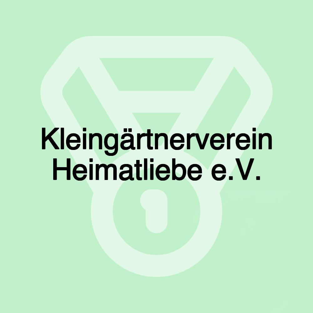 Kleingärtnerverein Heimatliebe e.V.