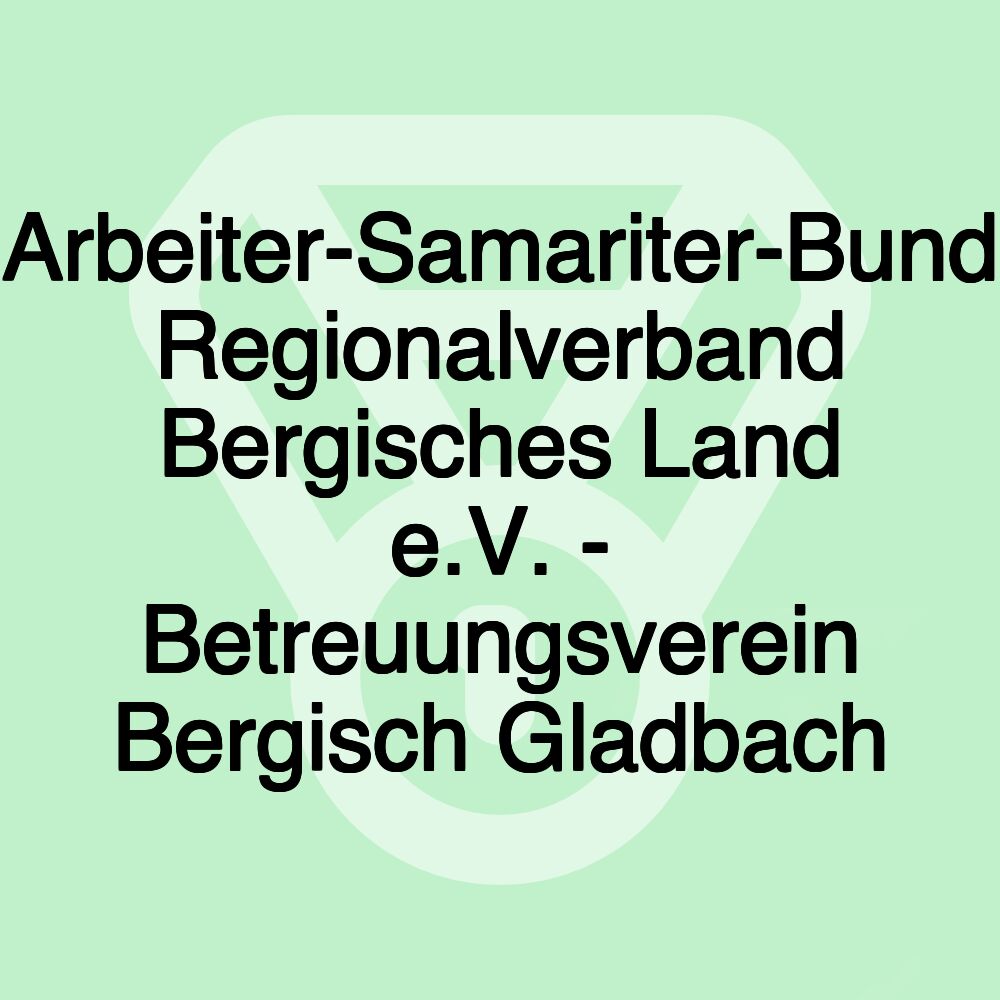Arbeiter-Samariter-Bund Regionalverband Bergisches Land e.V. - Betreuungsverein Bergisch Gladbach