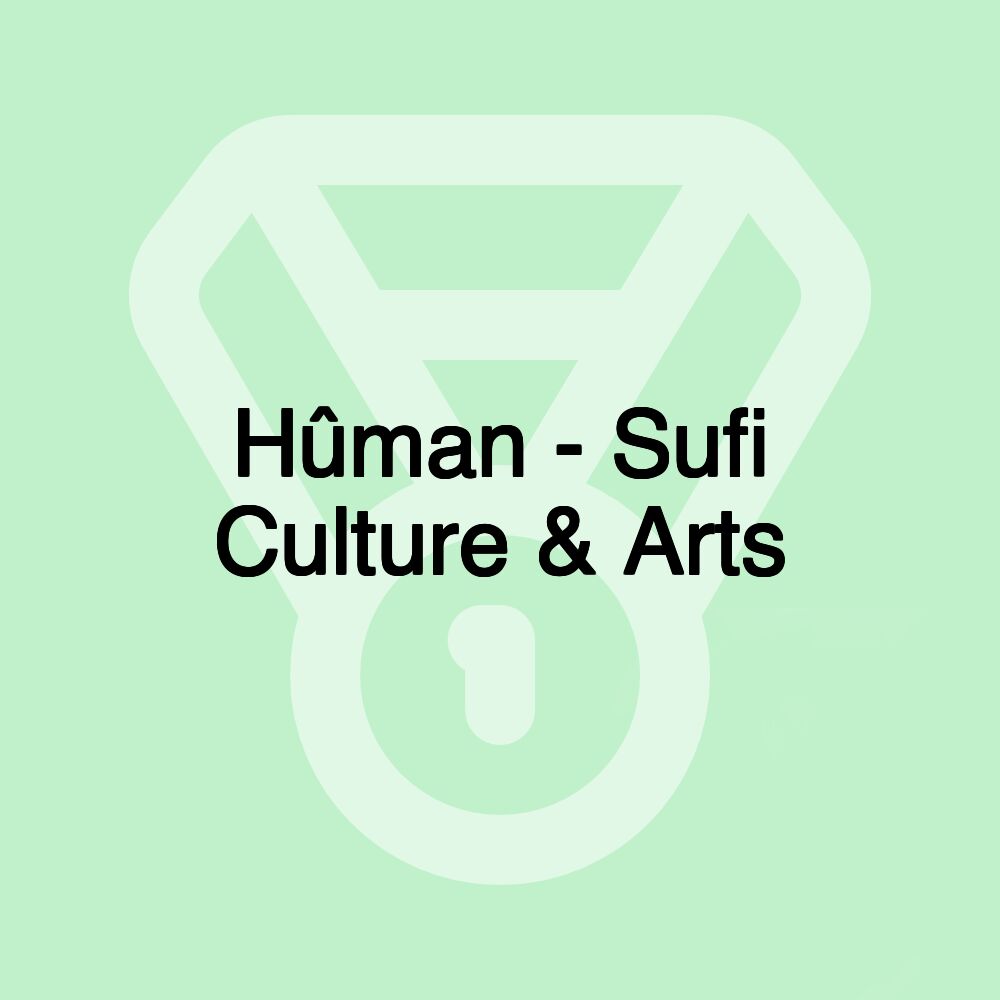 Hûman - Sufi Culture & Arts