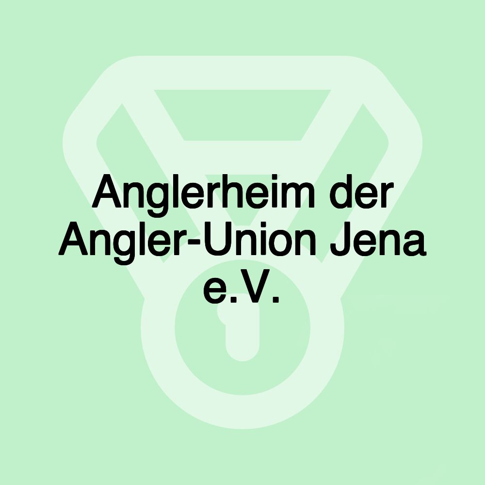 Anglerheim der Angler-Union Jena e.V.