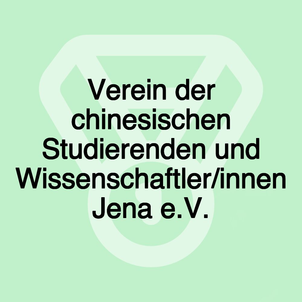 Verein der chinesischen Studierenden und Wissenschaftler/innen Jena e.V. Verein der chinesischen Studierenden und Wissenschaftler/innen Jena e.V.