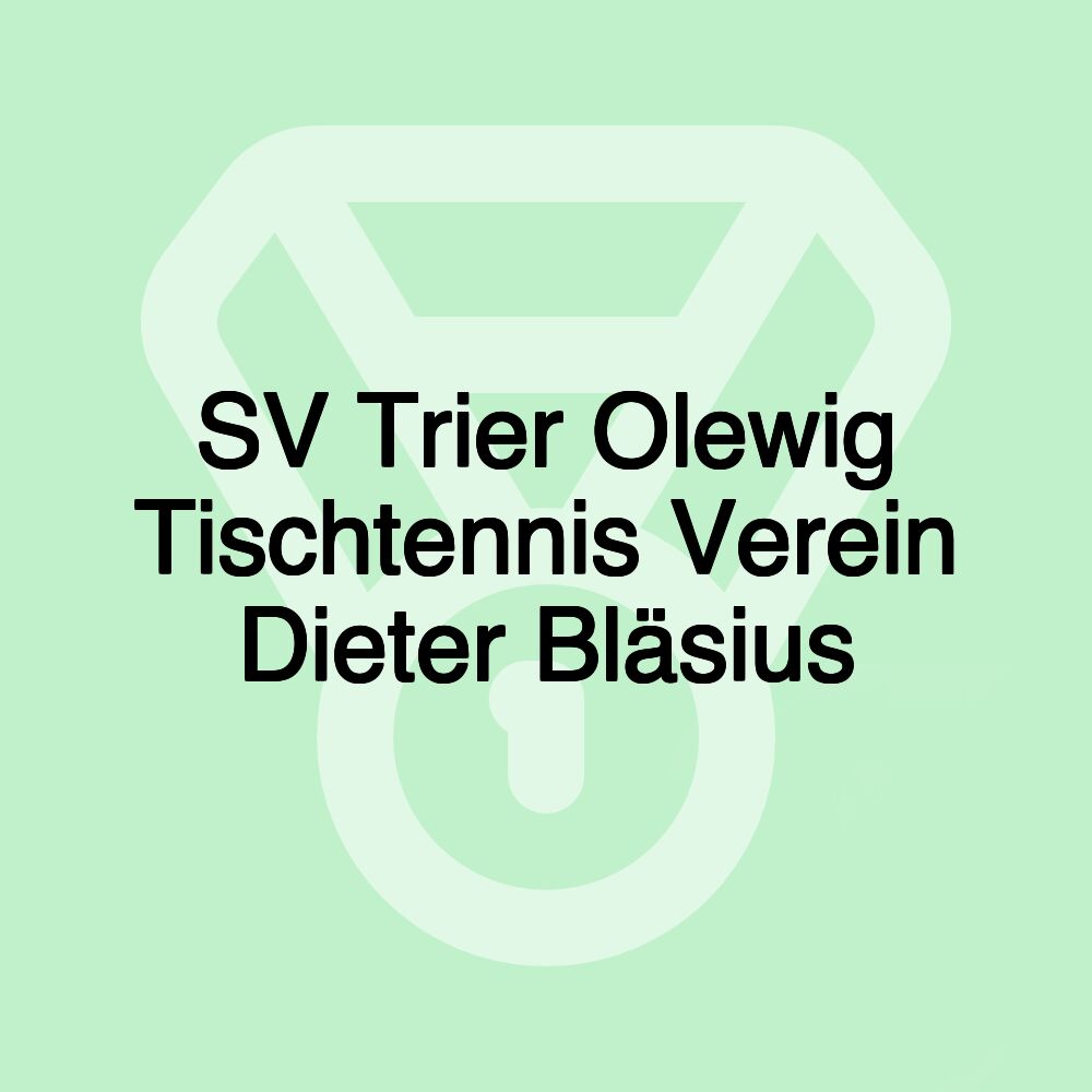 SV Trier Olewig Tischtennis Verein Dieter Bläsius SV Trier Olewig Tischtennis Verein Dieter Bläsius