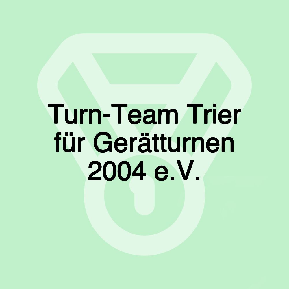 Turn-Team Trier für Gerätturnen 2004 e.V.