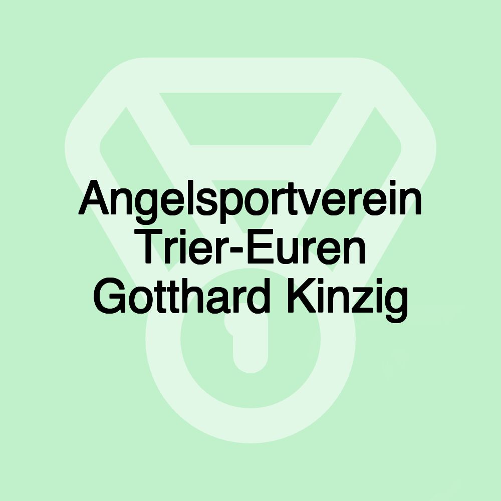 Angelsportverein Trier-Euren Gotthard Kinzig Angelsportverein Trier-Euren Gotthard Kinzig