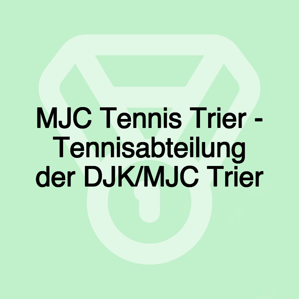 MJC Tennis Trier - Tennisabteilung der DJK/MJC Trier