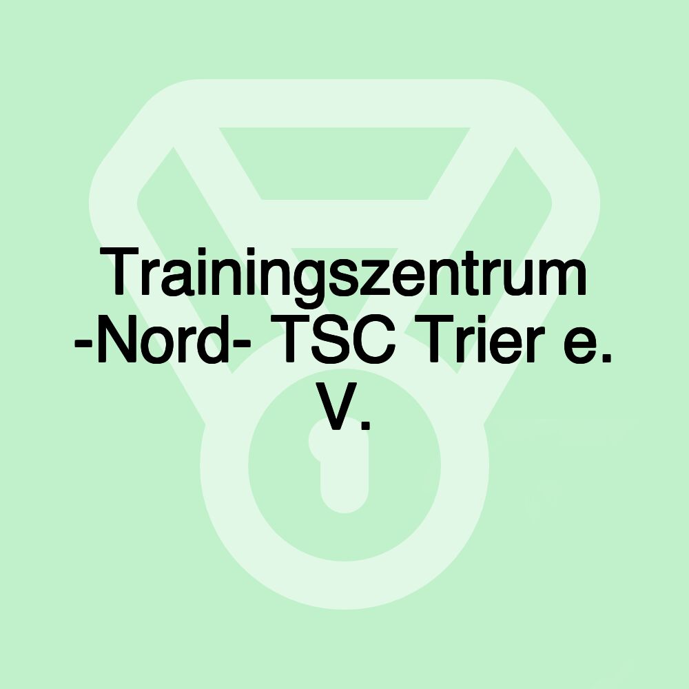 Trainingszentrum -Nord- TSC Trier e. V.