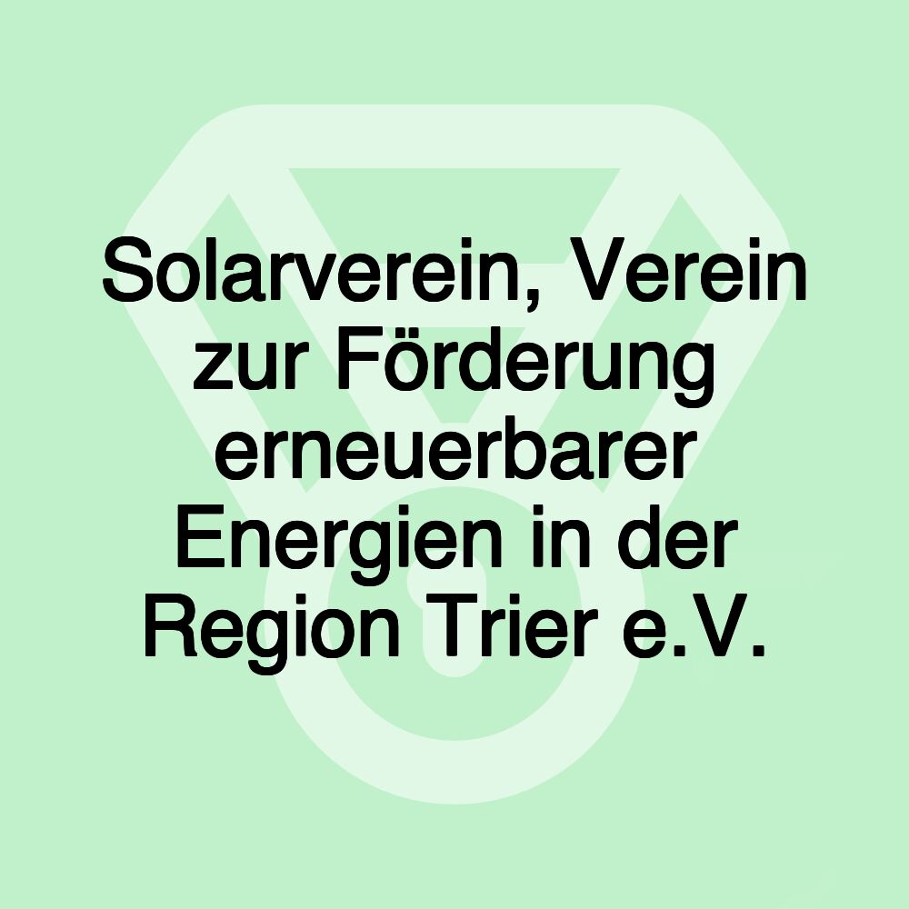 Solarverein, Verein zur Förderung erneuerbarer Energien in der Region Trier e.V. Solarverein, Verein zur Förderung erneuerbarer Energien in der Region Trier e.V.
