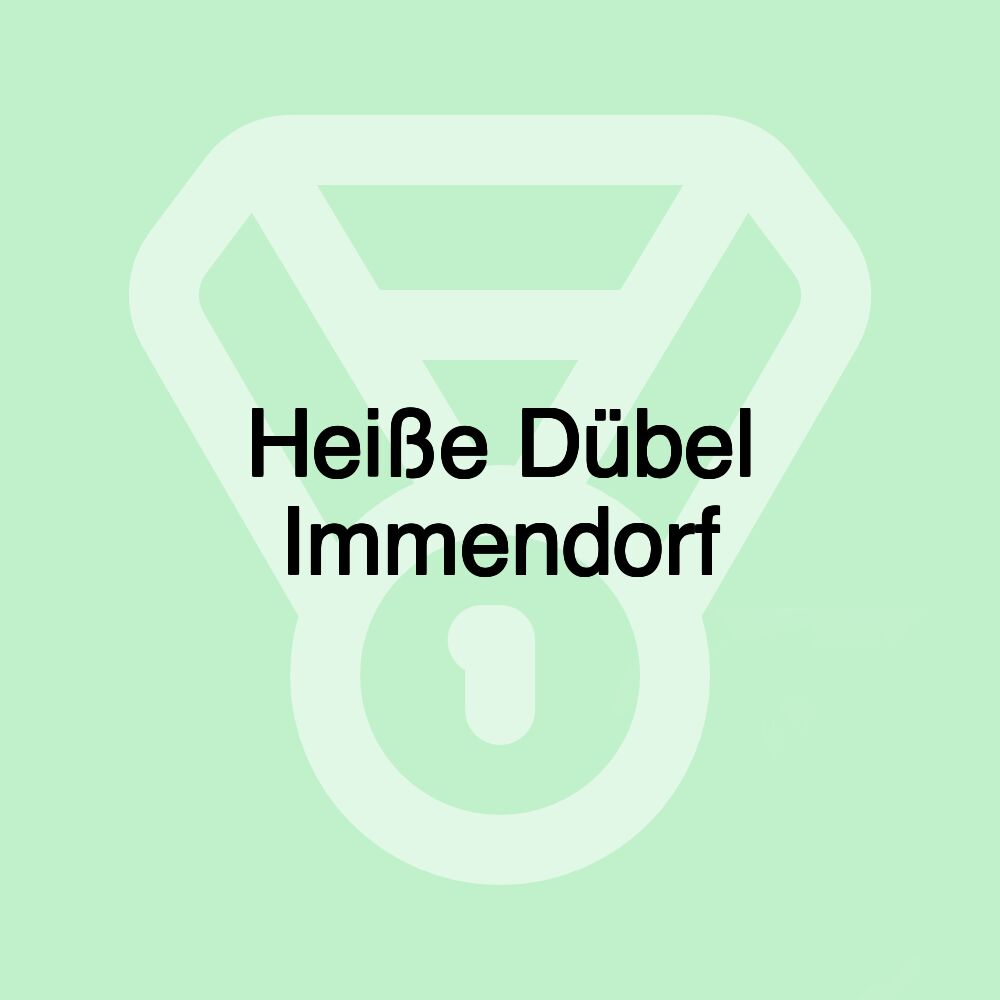 Heiße Dübel Immendorf Heiße Dübel Immendorf