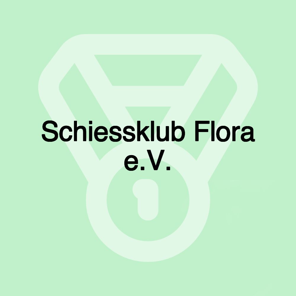 Schiessklub Flora e.V. Schiessklub Flora e.V.