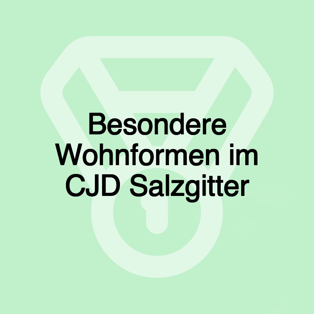 Besondere Wohnformen im CJD Salzgitter