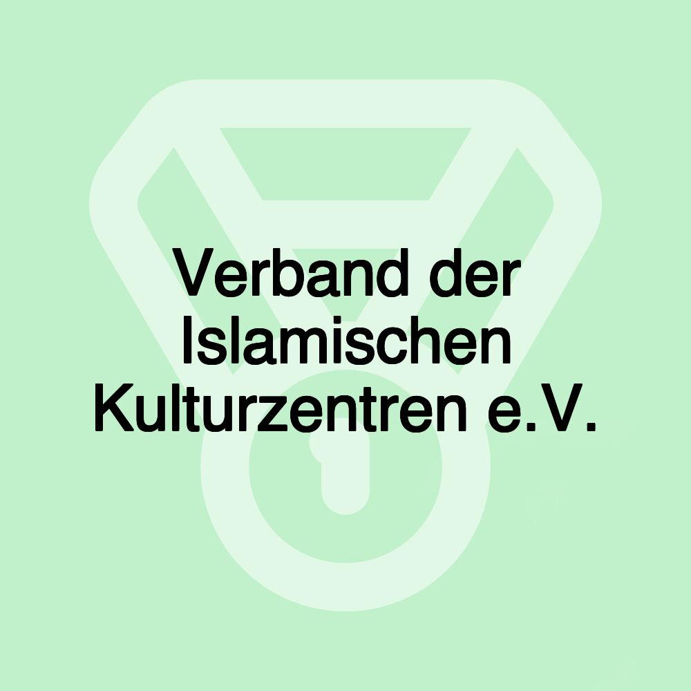Verband der Islamischen Kulturzentren e.V. Verband der Islamischen Kulturzentren e.V.