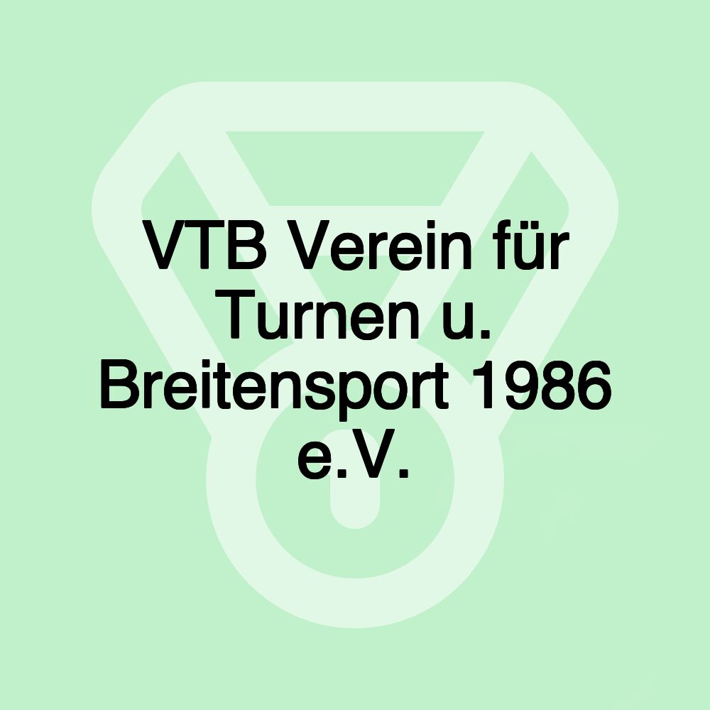 VTB Verein für Turnen u. Breitensport 1986 e.V. VTB Verein für Turnen u. Breitensport 1986 e.V.