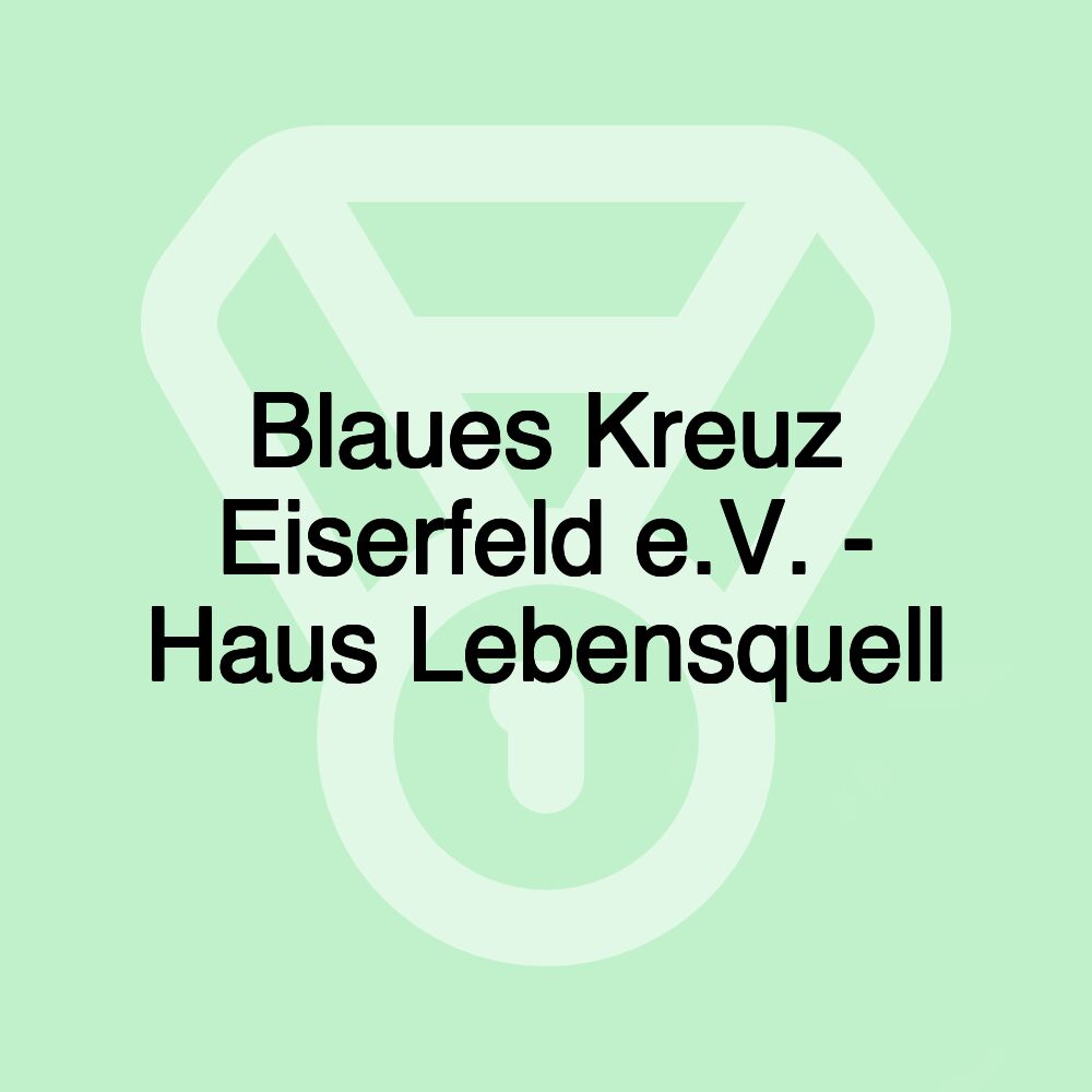 Blaues Kreuz Eiserfeld e.V. - Haus Lebensquell Blaues Kreuz Eiserfeld e.V. - Haus Lebensquell