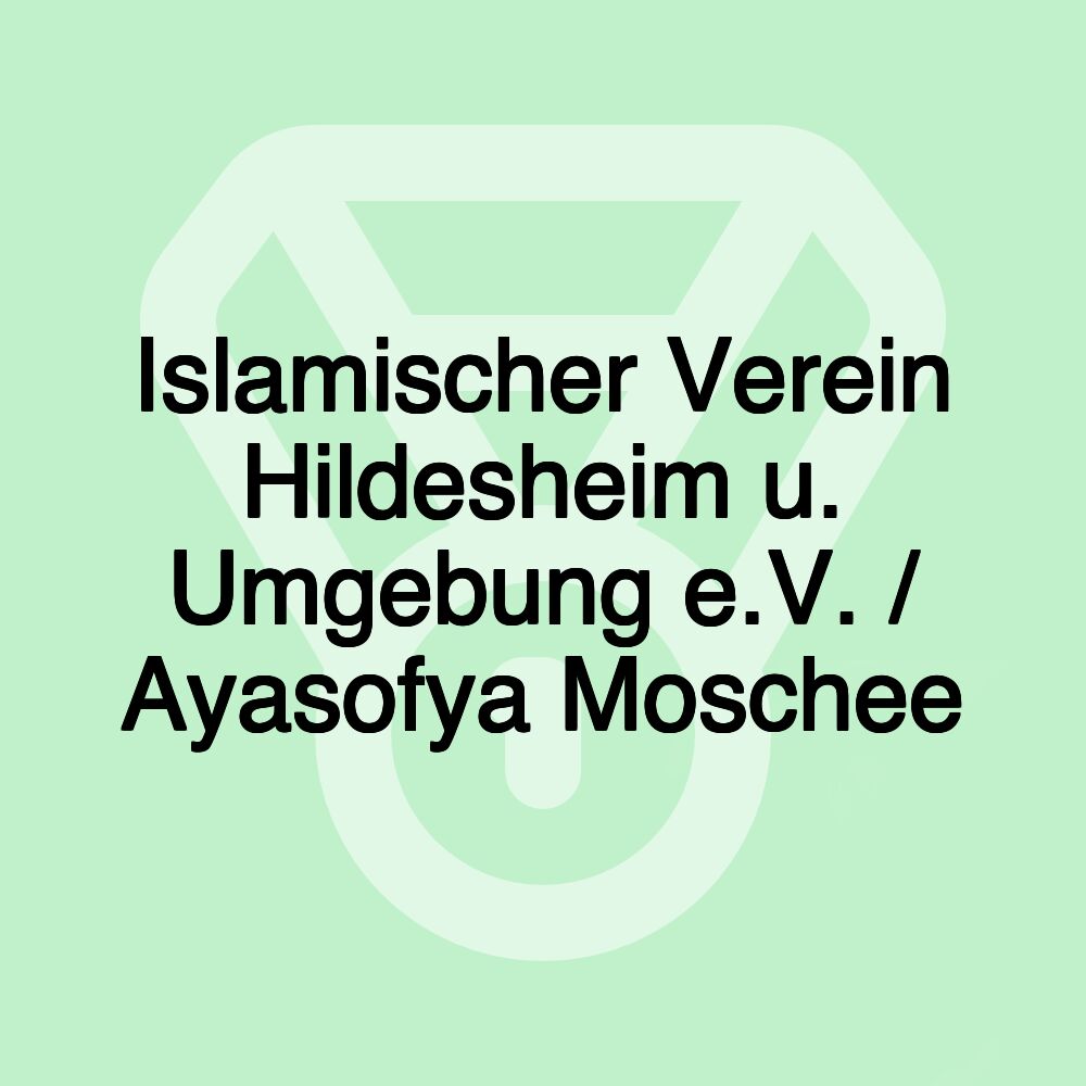 Islamischer Verein Hildesheim u. Umgebung e.V. / Ayasofya Moschee Islamischer Verein Hildesheim u. Umgebung e.V. / Ayasofya Moschee