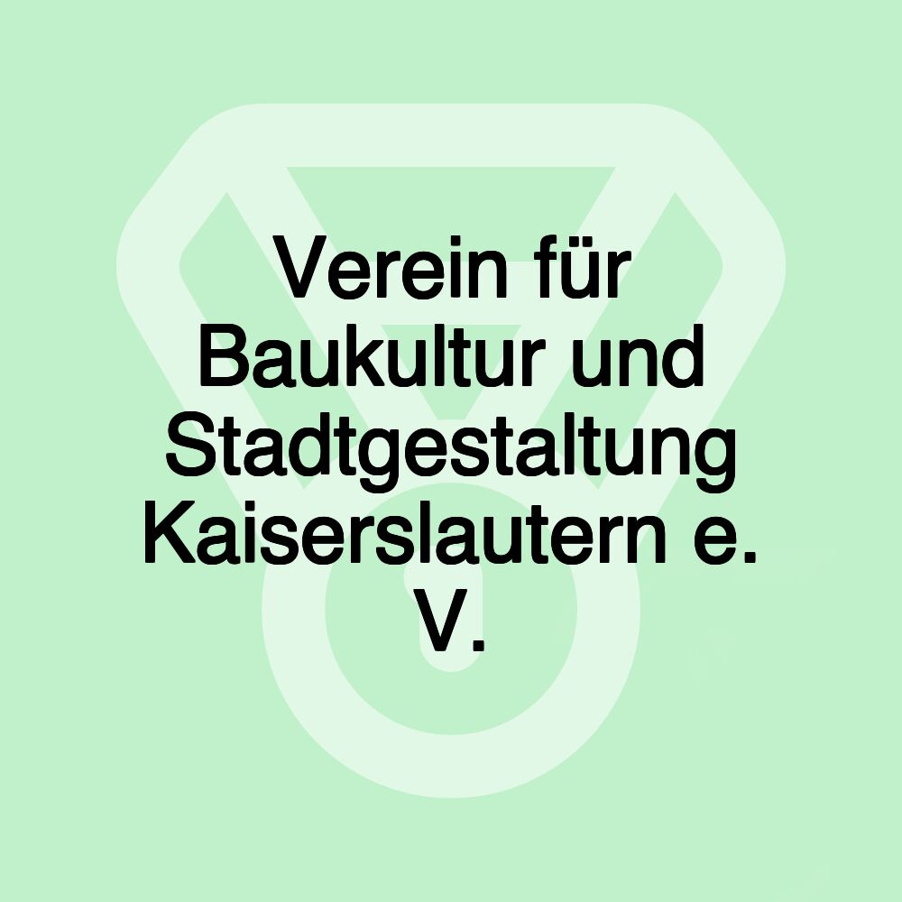 Verein für Baukultur und Stadtgestaltung Kaiserslautern e. V.
