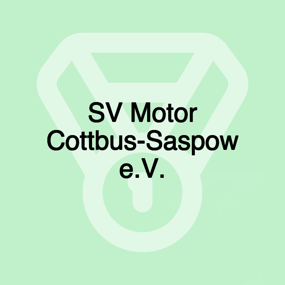 SV Motor Cottbus-Saspow e.V. SV Motor Cottbus-Saspow e.V.