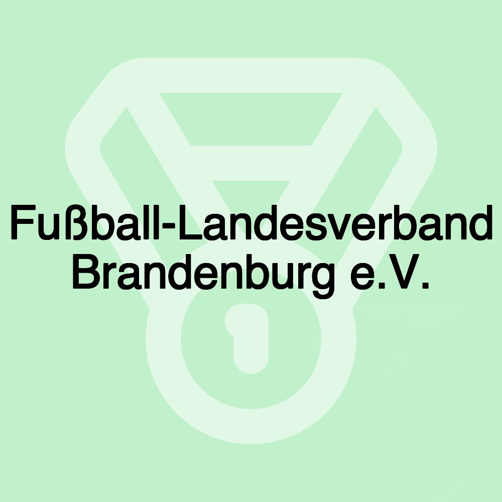 Fußball-Landesverband Brandenburg e.V. Fußball-Landesverband Brandenburg e.V.