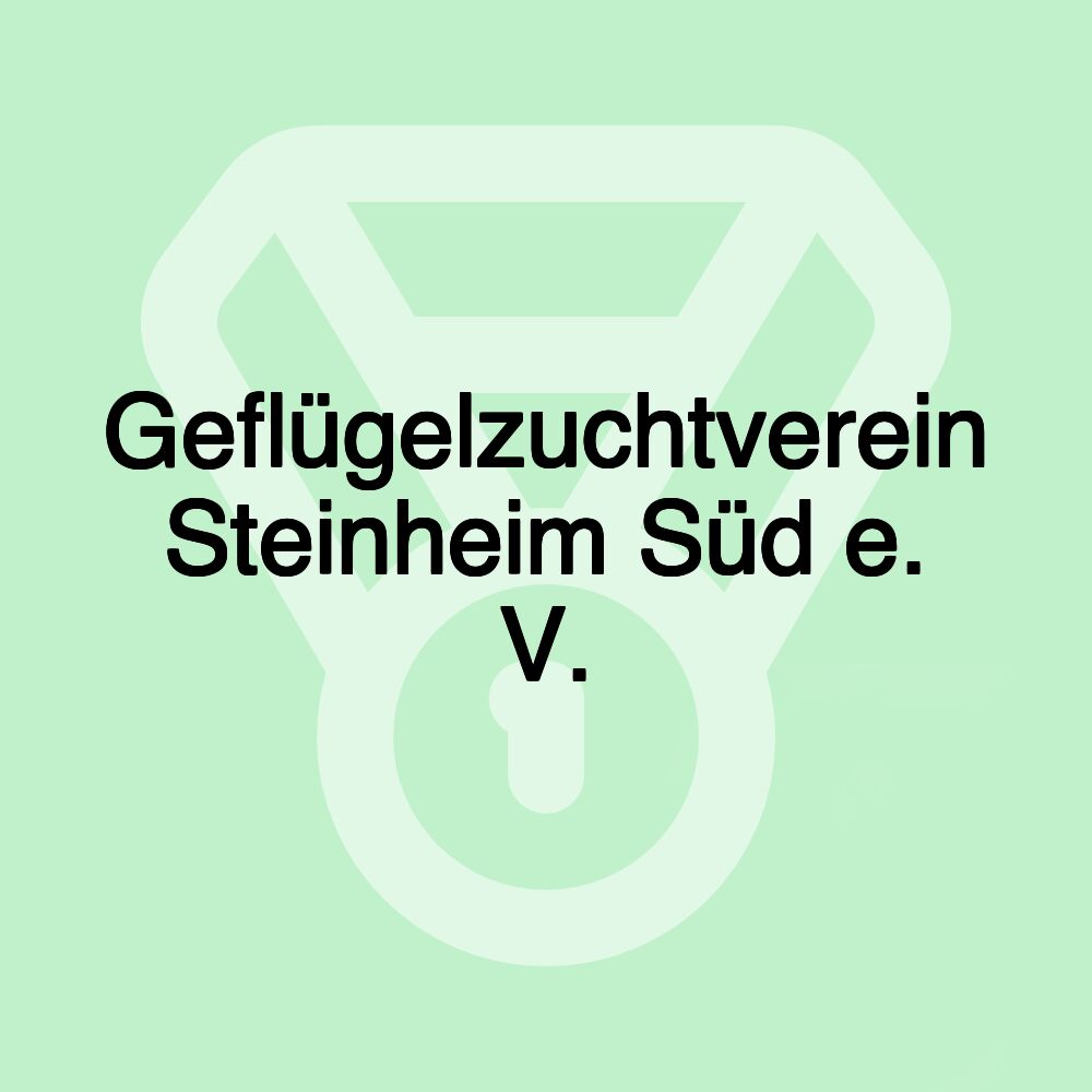 Geflügelzuchtverein Steinheim Süd e. V. Geflügelzuchtverein Steinheim Süd e. V.